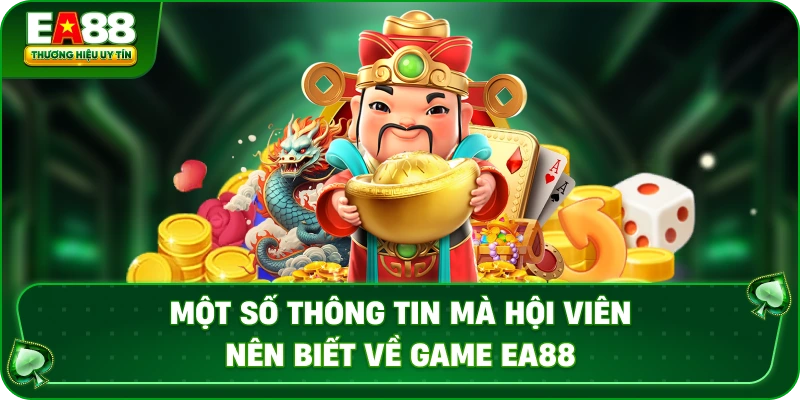 Một số thông tin mà hội viên nên biết về game EA88
