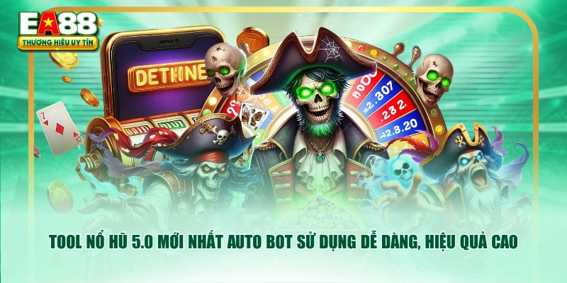Tool nổ hũ 5.0 mới nhất Auto bot sử dụng dễ dàng, hiệu quả cao